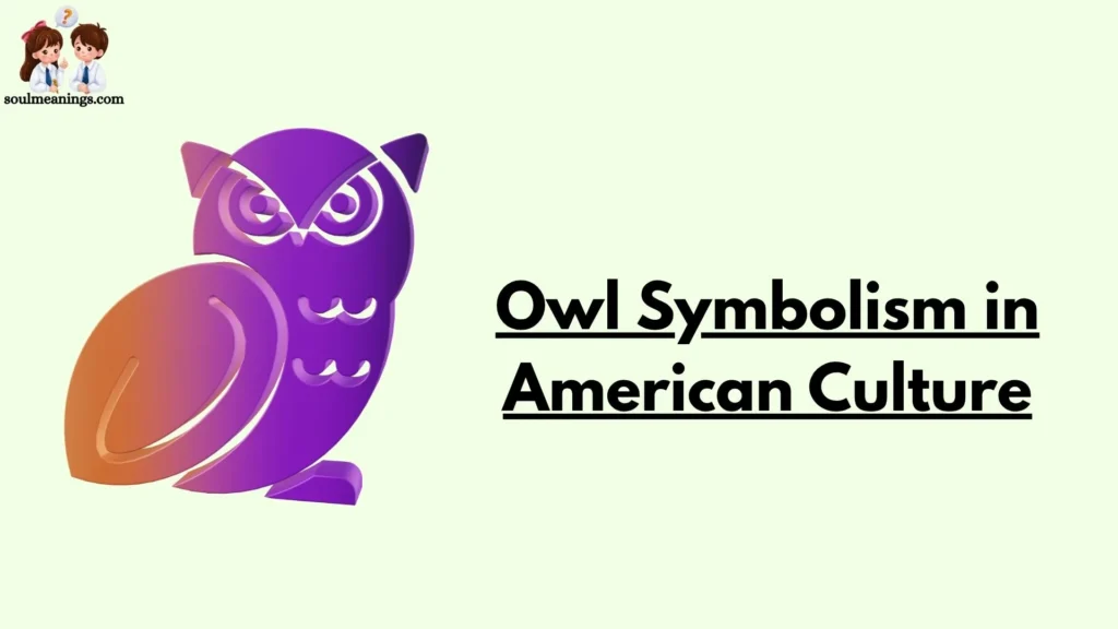 Owl Symbolism in American Culture