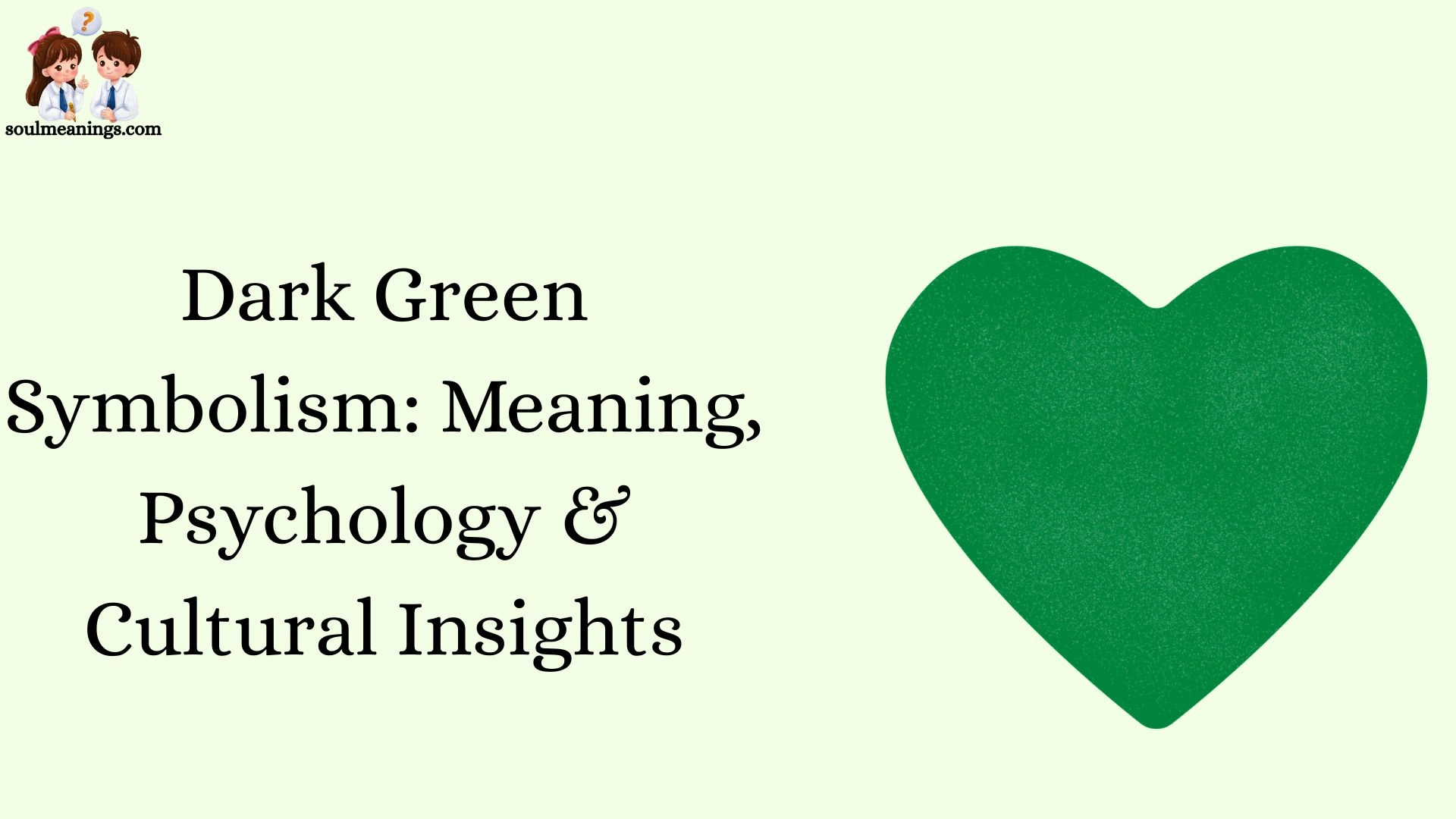 Dark Green Symbolism: Meaning, Psychology & Cultural Insights