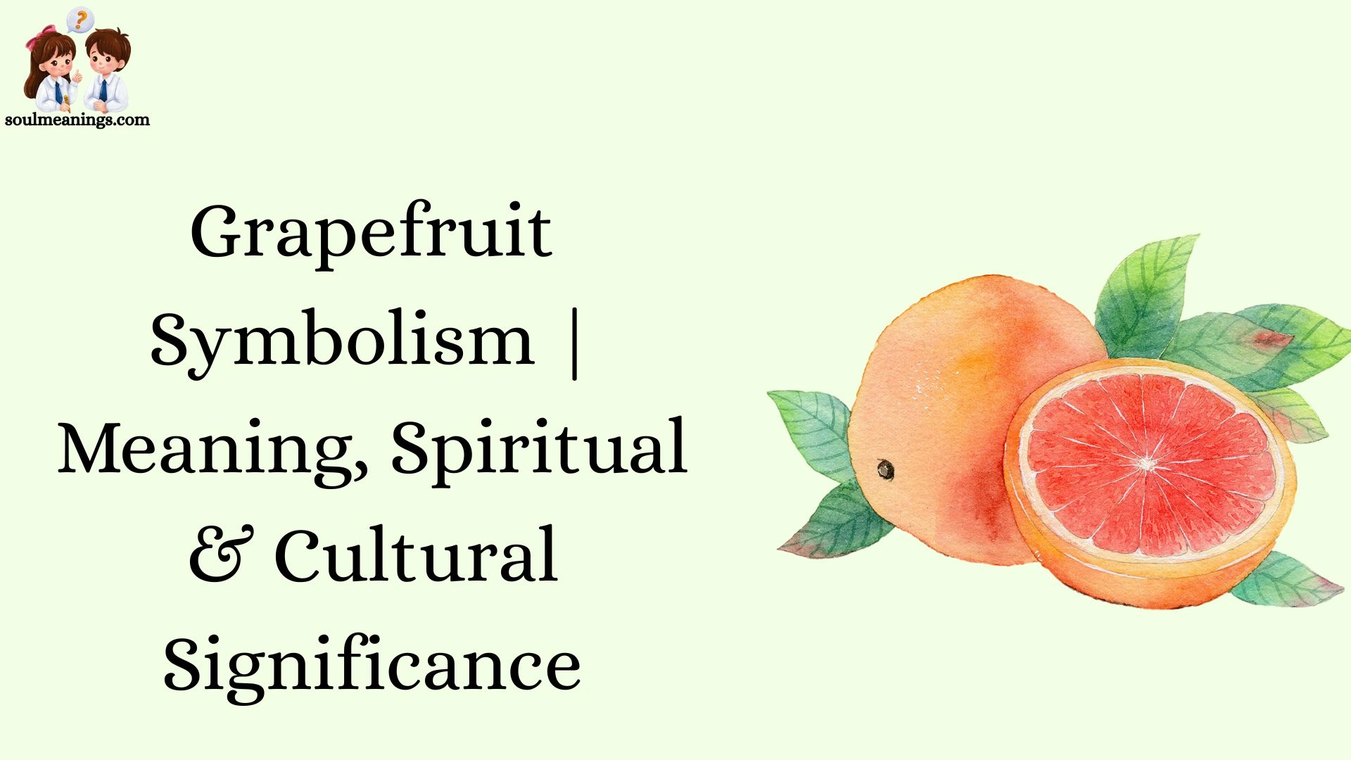 Grapefruit Symbolism | Meaning, Spiritual & Cultural Significance