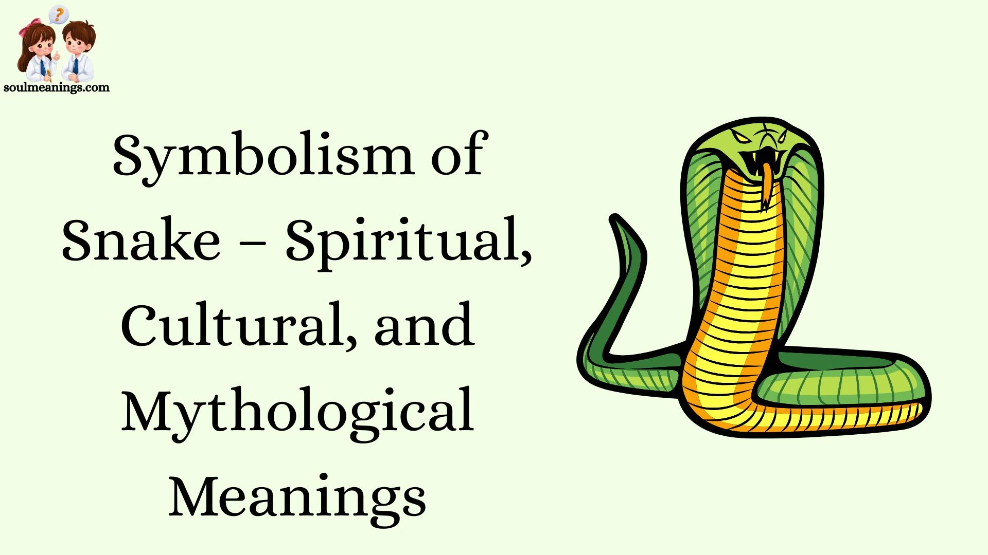 Symbolism of Snake – Spiritual, Cultural, and Mythological Meanings