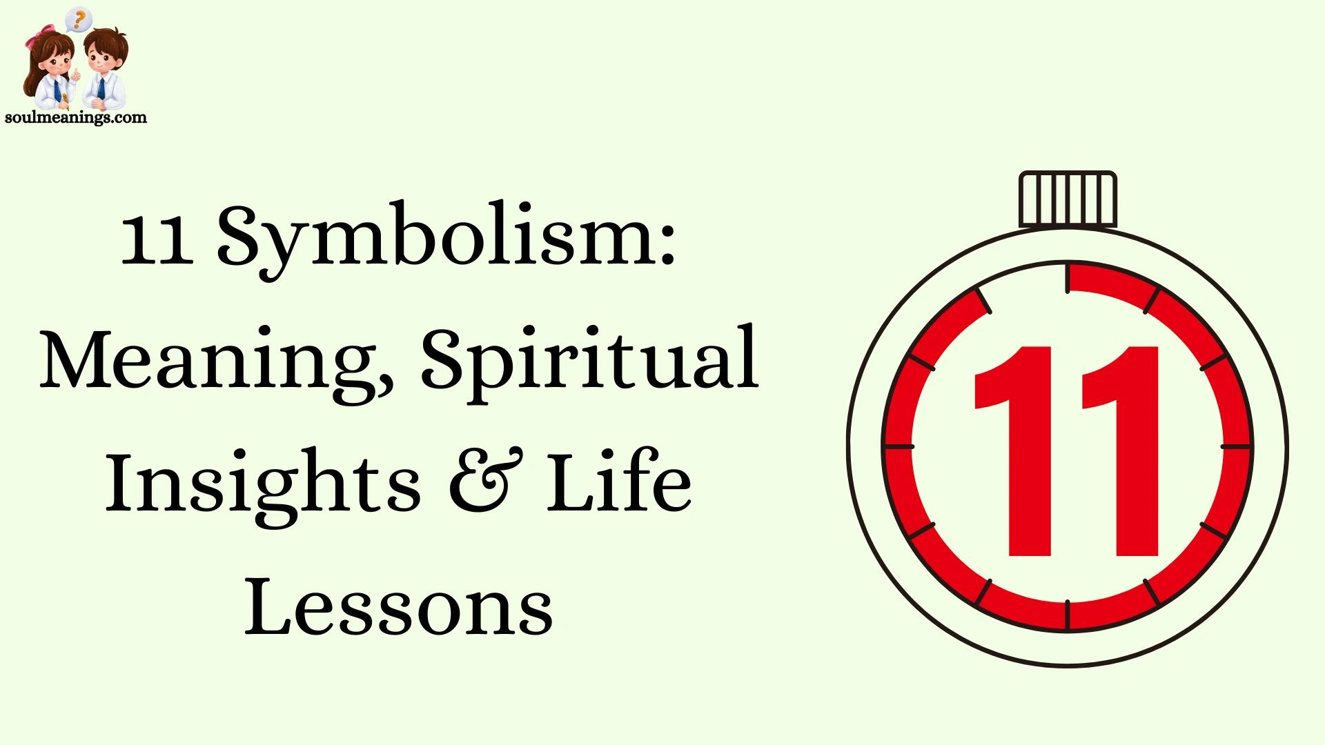 11 Symbolism: Meaning, Spiritual Insights & Life Lessons