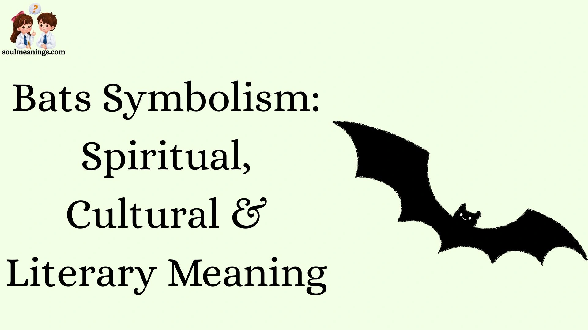 Bats Symbolism: Spiritual, Cultural & Literary Meaning