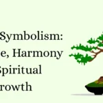 Bonsai Symbolism: Patience, Harmony & Spiritual Growth