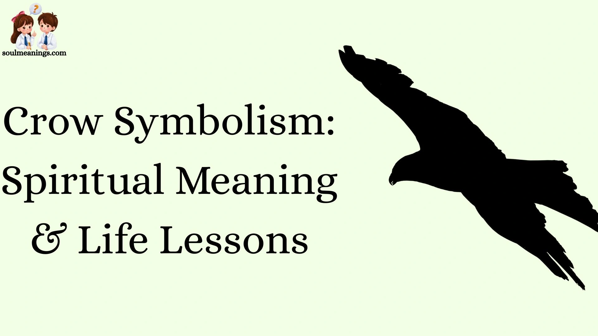 Crow Symbolism: Spiritual Meaning & Life Lessons