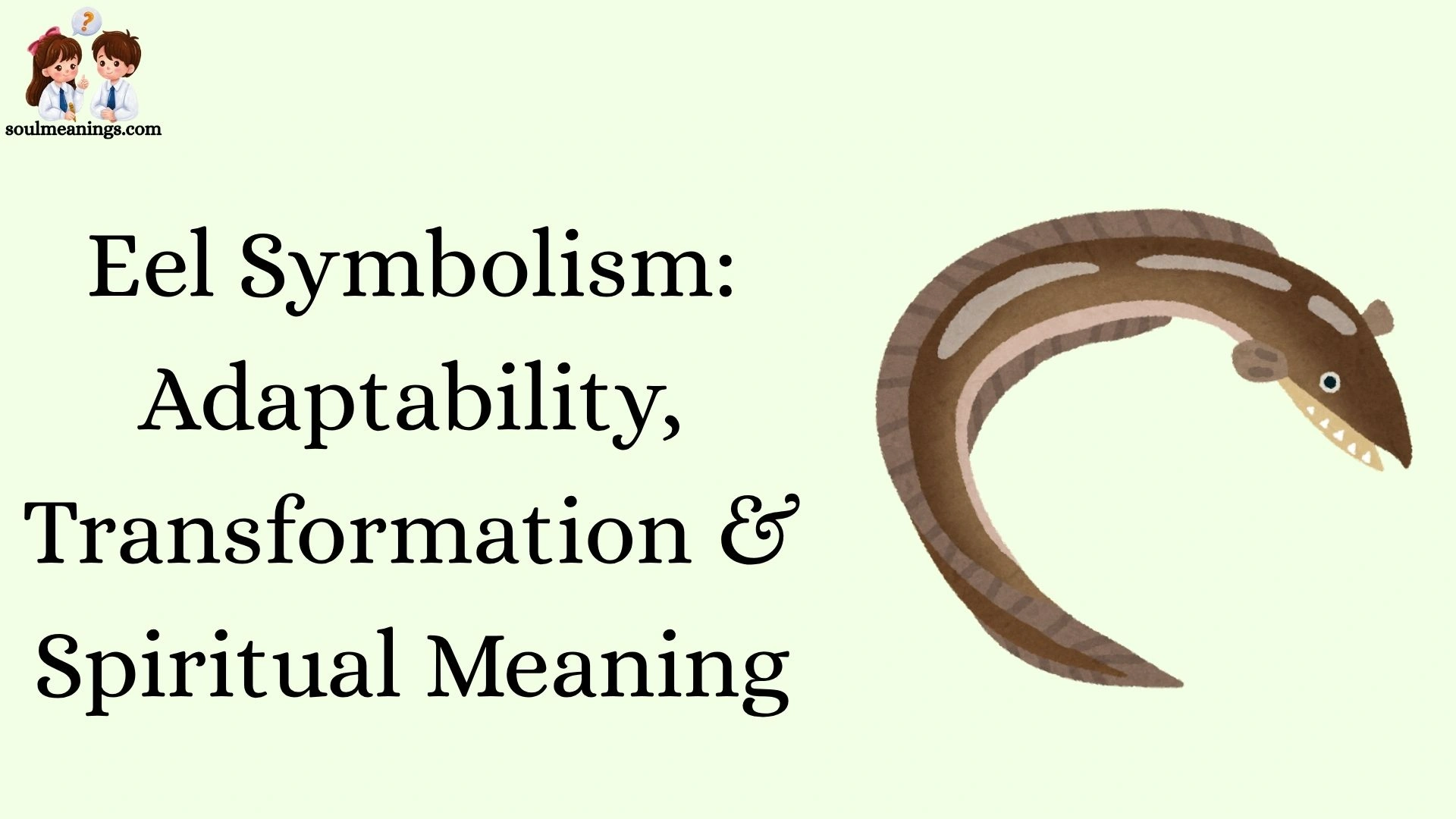 Eel Symbolism: Adaptability, Transformation & Spiritual Meaning