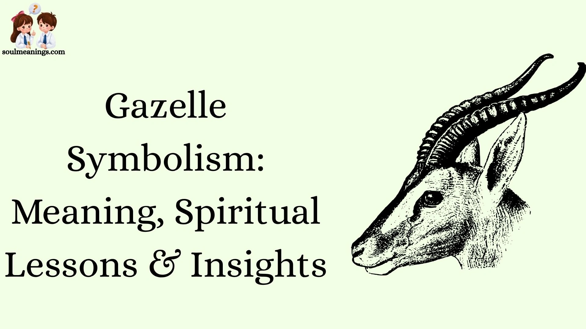Gazelle Symbolism: Meaning, Spiritual Lessons & Insights