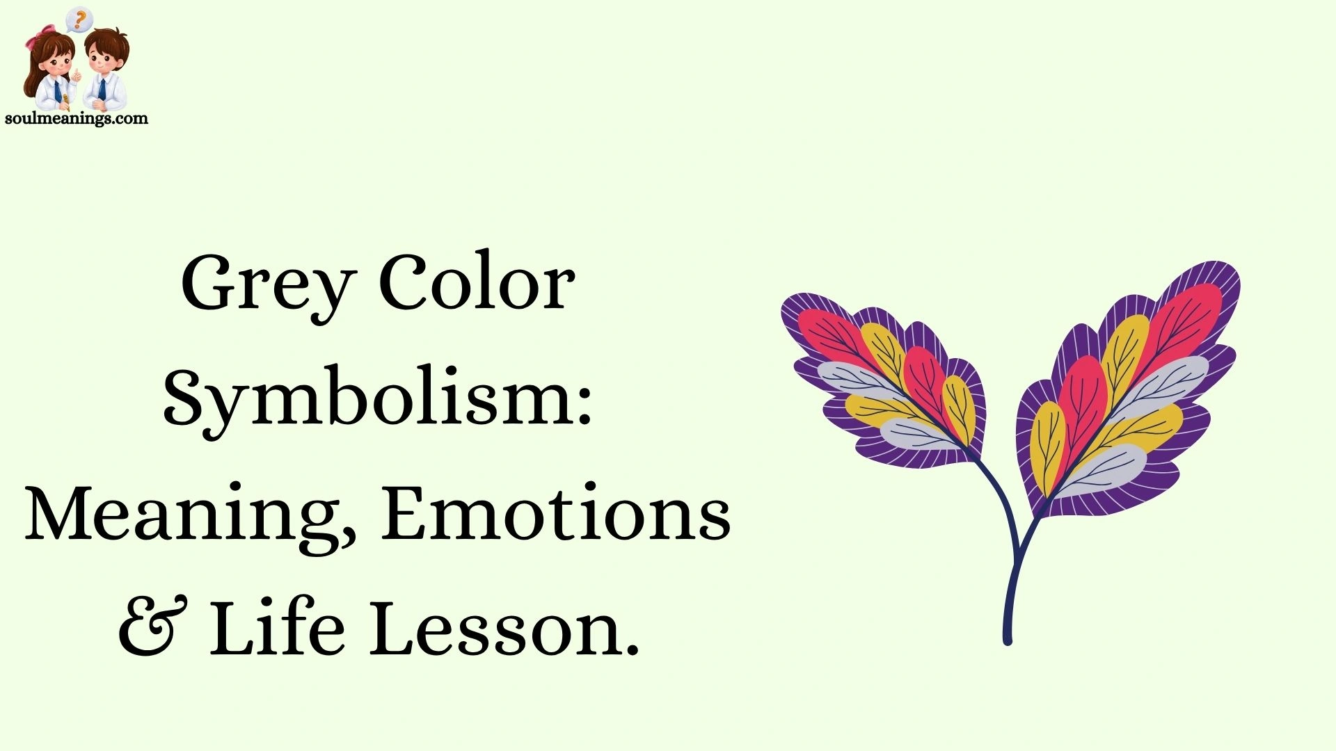 Grey Color Symbolism: Meaning, Emotions & Life Lesson.