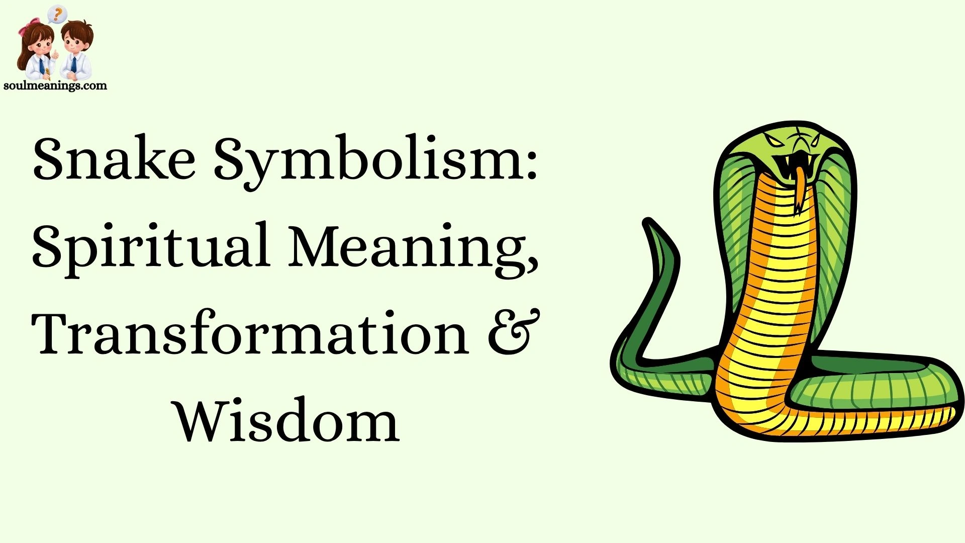 Snake Symbolism: Spiritual Meaning, Transformation & Wisdom