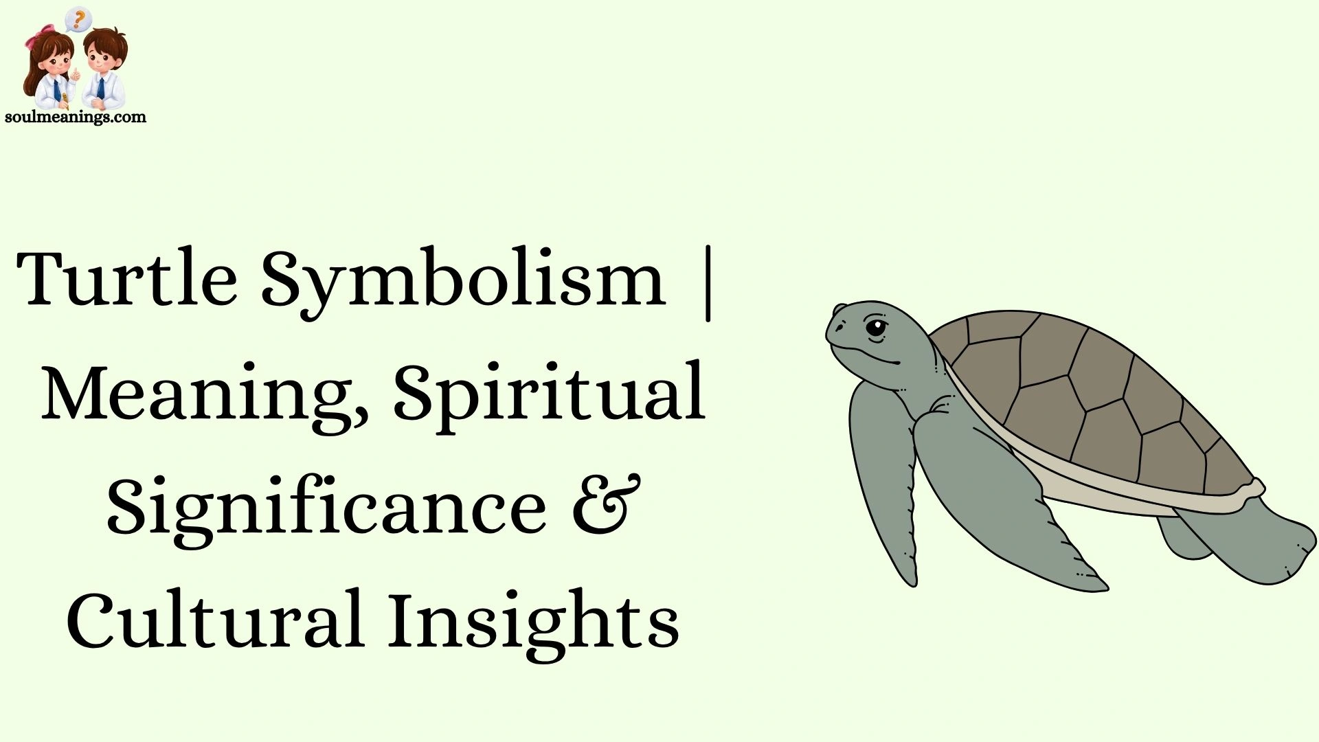 Turtle Symbolism | Meaning, Spiritual Significance & Cultural Insights