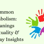 Common Symbolism: Meanings Spirituality & Everyday Insights