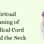 Spiritual Meaning of Umbilical Cord Around the Neck