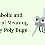 Symbolic and Spiritual Meaning of Roly Poly Bugs