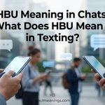 HBU Meaning in Chats